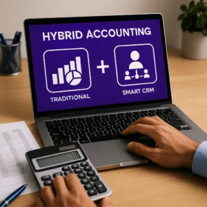 حسابداری هیبریدی (ادغام حسابداری سنتی با CRM هوشمند) برای رشد فروش و مدیریت مالی